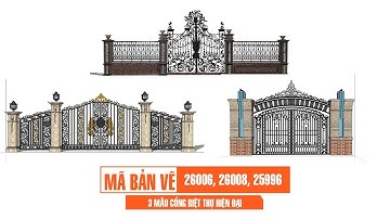 Mã bản vẽ 26006, 26008, 25996. 3 mẫu Cổng biệt thự hiện đại | Thuviencnc.vn