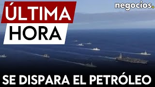 ÚLTIMA HORA | El petróleo se dispara tras el envío de un buque de guerra de Irán al mar Rojo