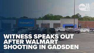 Witness speaks out after Walmart shooting in Gadsden