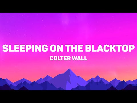 Colter Wall - Sleeping On The Blacktop (Lyrics)