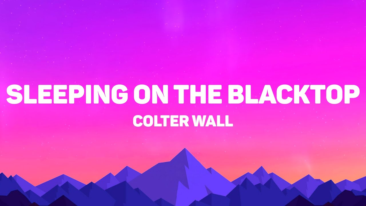 Colter Wall - Sleeping On The Blacktop (Lyrics)