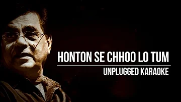 Honton se chhoo lo tum | Jagjit Singh | Unplugged Karaoke