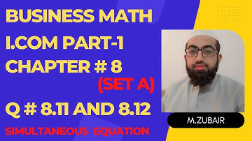 I.com part 1 Business Mathematics Question 8.11 & 8.12 Set A chapter 8 Simultaneous System Equations