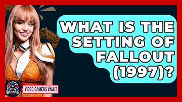 What Is The Setting Of Fallout (1997)? - Video Gamers Vault