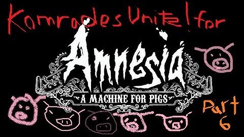 Amnesia: A Machine For Pigs-Part 6- Multi-Pig!