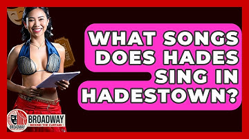 What Songs Does Hades Sing In Hadestown? - Broadway Behind The Curtain