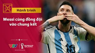 Dấu ấn Messi trong hành trình cùng Argentina vào chung kết World Cup | World Cup 2022
