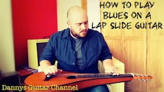 Beginning Playing Blues on a Lap Slide Guitar - Weissenborn - Open D Tuning by Dannys Guitar Channel chords