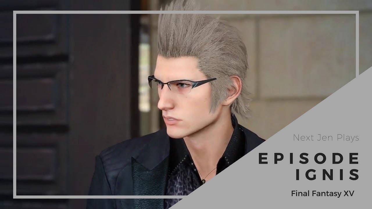 Next Jen Plays (FFXV) Episode Ignis - YouTube