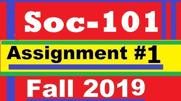 Soc101 Assignment #1 Solution Fall 2019