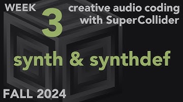 Synth and SynthDef - Week 3 Fall 2024 MUS 499C - Creative Audio Coding with SuperCollider