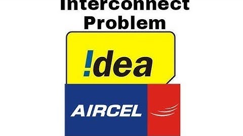 Idea And Aircel Interconnect Problems