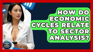 How Do Economic Cycles Relate To Sector Analysis? - Stock and Options Playbook