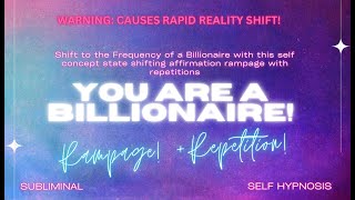 Become a Billionaire: Self-Concept State Shifting Affirmation Rampage with Repetitions