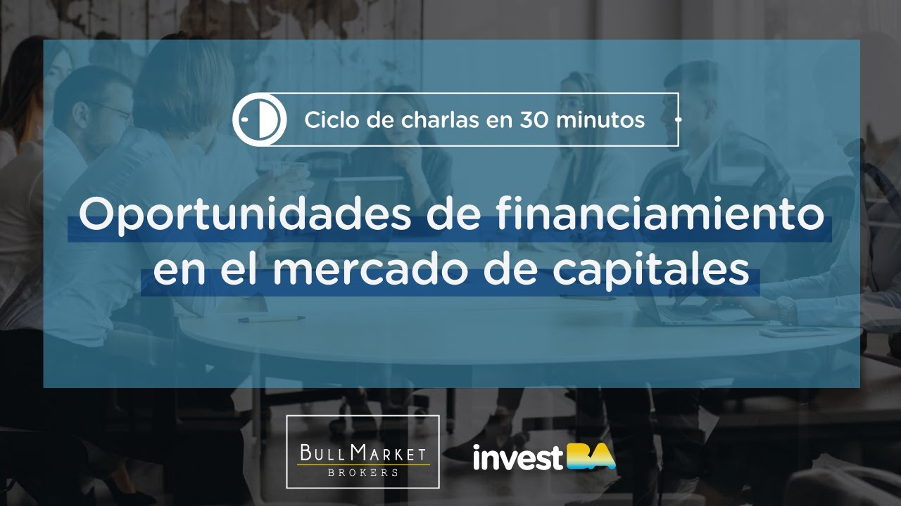 Charlas en 30 minutos | Oportunidades de financiamiento en el mercado ...