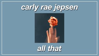 All That - Carly Rae Jepsen (Lyrics)