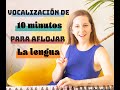 VOCALIZACIÓN DE 10 MINUTOS PARA AFLOJAR LA TENSIÓN EN LA LENGUA