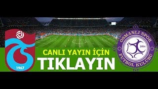 Osmanlispor-Trabzonspor Maci Canli Izleme Linki Altda Hd