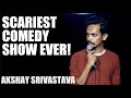 Scariest comedy show ever  standup comedy  by akshay srivastava  use headphones
