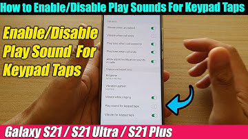 Galaxy S21/Ultra/Plus: How to Enable/Disable Play Sound for Keypad Taps