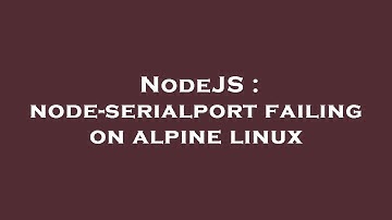 NodeJS : node-serialport failing on alpine linux
