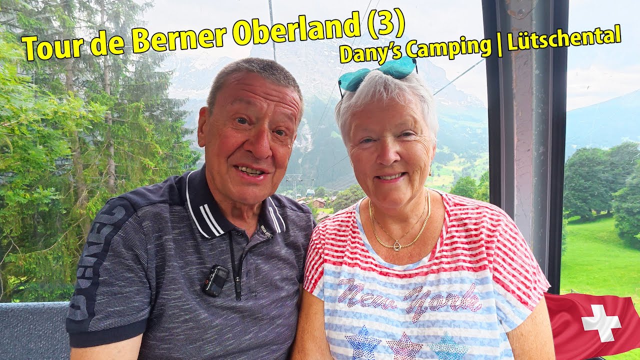 #521 Tour De Berner Oberland (3) | Dany’s Camping - Lütschental