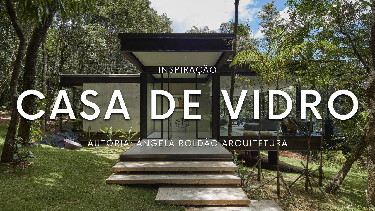 MINIMALISMO E ESTRUTURA METÁLICA: CONHEÇA A CASA DE VIDRO | AUTORIA: ANGELA ROLDÃO ARQUITETURA