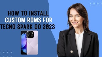 How-to Install Custom ROMs for Tecno Spark Go 2023