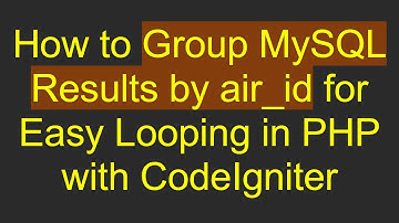 How to Group MySQL Results by air_id for Easy Looping in PHP with CodeIgniter