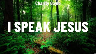 Charity Gayle - I Speak Jesus (Lyrics) for KING & COUNTRY, Hillsong Worship, Don Moen