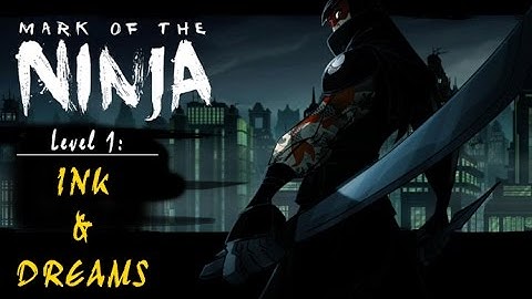 Mark of the Ninja: Level 1 - Ink & Dreams (no commentary)