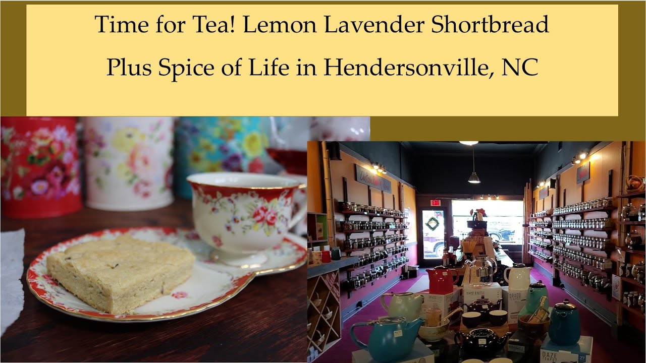 Time for Tea! Lemon Lavender Shortbread Plus Spice of Life in