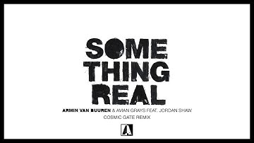 Armin van Buuren & Avian Grays feat. Jordan Shaw - Something Real (Cosmic Gate Remix)