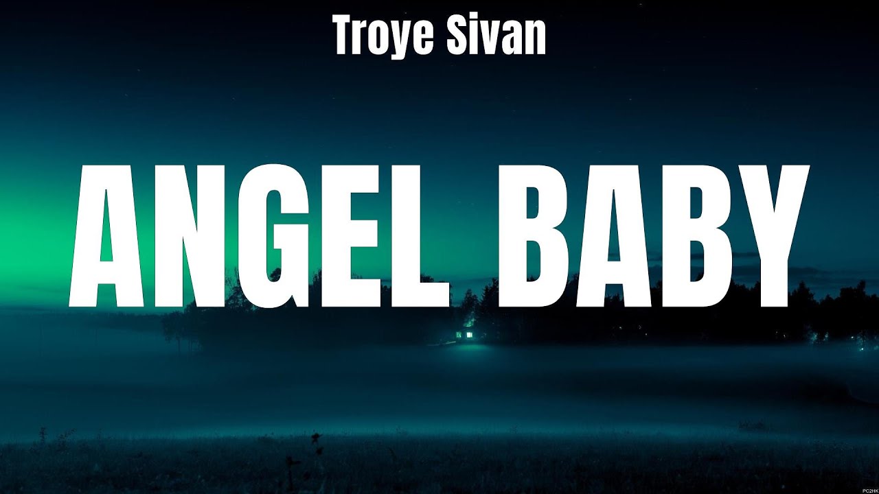 Troye Sivan - Angel Baby (Lyrics) Chris Brown, Calvin Harris, Dua Lipa, James Arthur