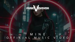 Fuse Vevivors - Mine (Official Music Video)