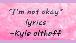 Kyle olthoff, Taye-I'm not okay lyrics