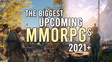 The Biggest Upcoming MMORPGs 2021 & Beyond