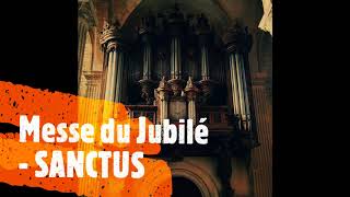 Messe du Jubilé - SANCTUS (Orgue)