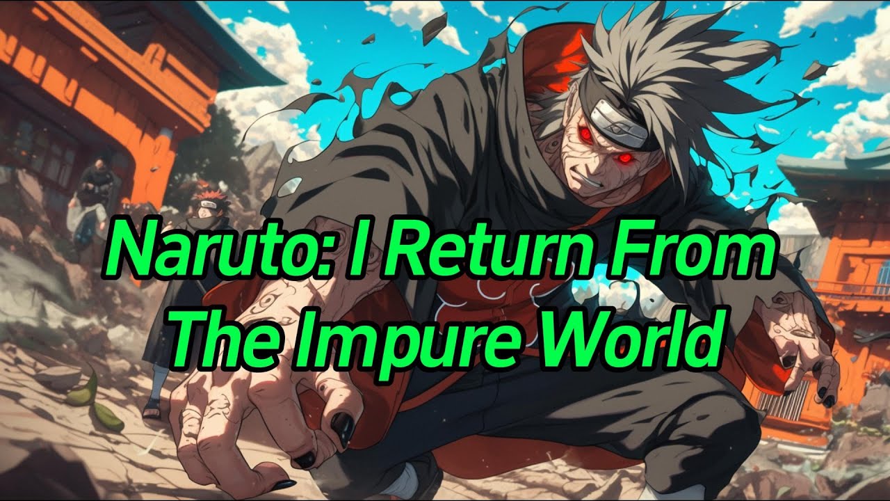 Naruto: I Return From the Impure World.