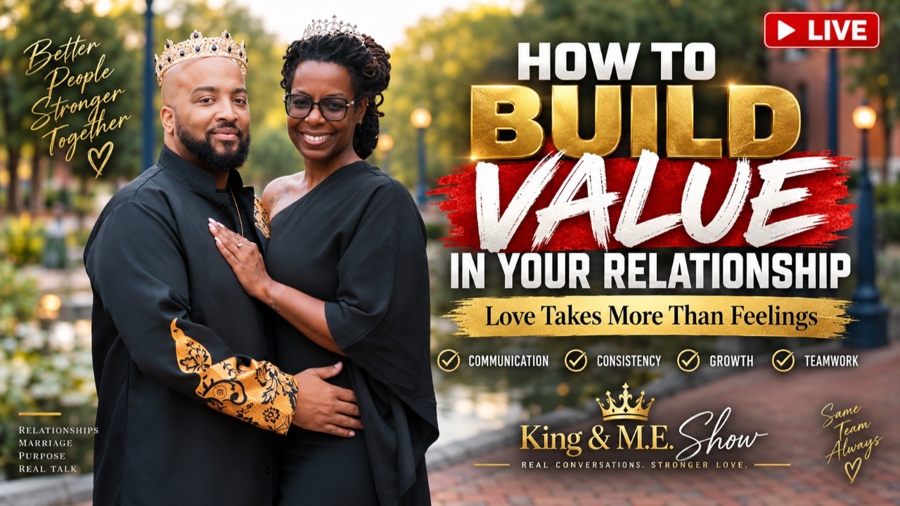 How to Build VALUE in Your Relationship | Love Takes More Than Feelings