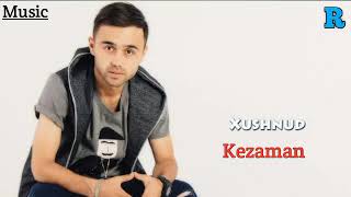 Xushnud - Kezaman  |  Хушнуд - Кезаман
