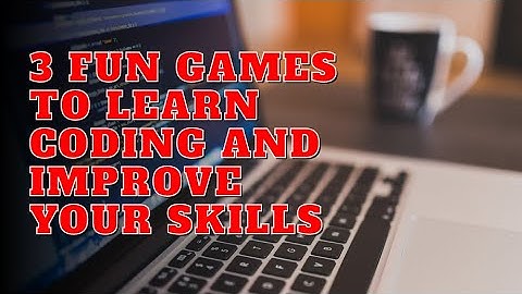 3 Fun Games to Learn Coding and Improve Your Skills