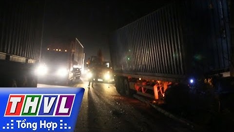 THVL | Người đưa tin 24G: Xe container leo dải phân cách tông gãy cột đèn tại TP.HCM