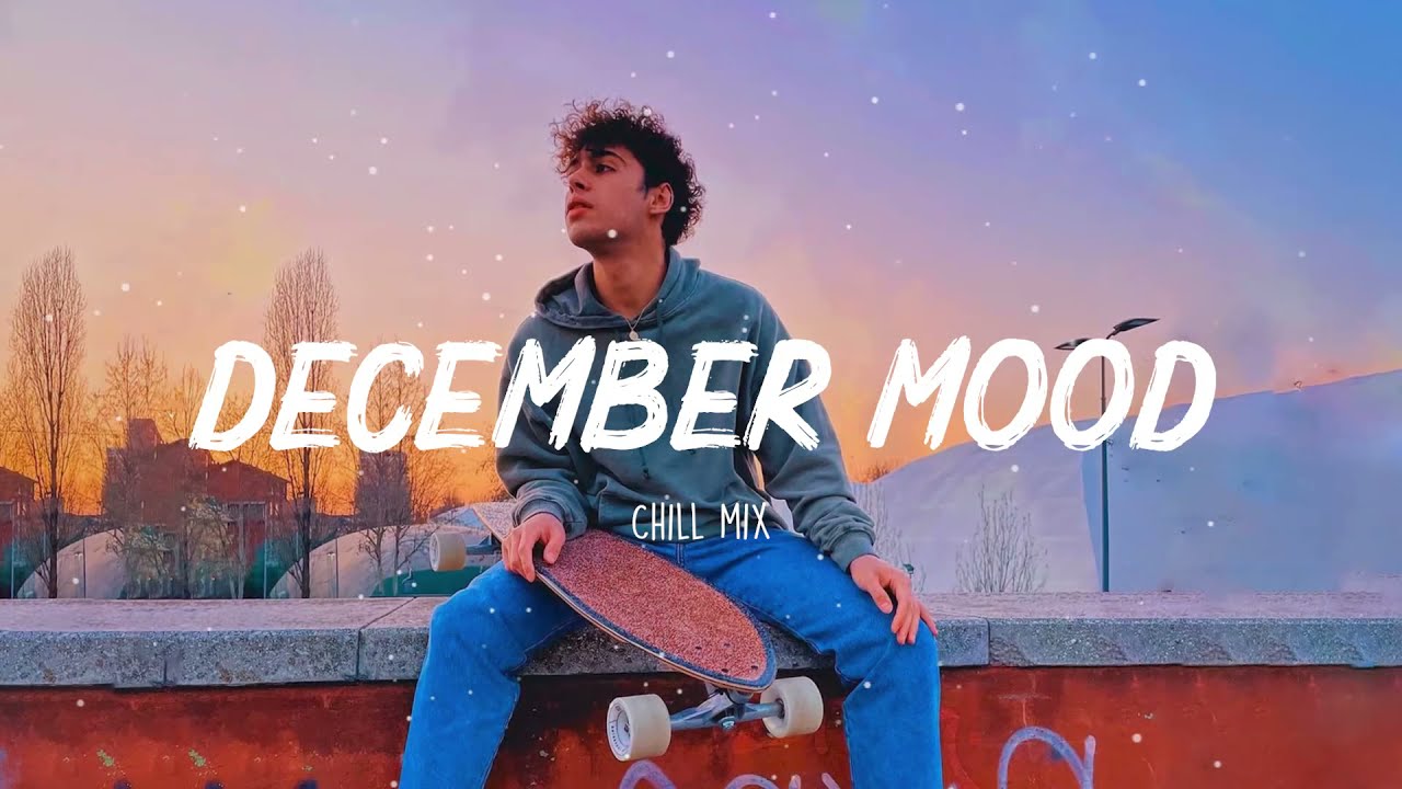 December Mood - Morning Vibes Songs Playlist - Top English Chill Mix Maxresdefault