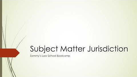 Subject Matter Jurisdiction Explained in Plain English!- Civil Procedure