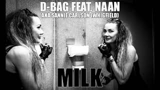 D-Bag Feat. Naan aka Sannie Carlson (Whigfield) - Milk