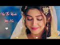 Aaj Bas Me Nahi Hai Mann Mera Aaj Itni Khushi Mili Hai Romentic Song Whatsapp Status For Boyfriend