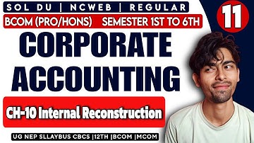 Bcom(P/H) | CH-10 Internal Reconstruction |Corporate Accounting | Sol Du NEP SEM 2nd /4th UGCF CBCS