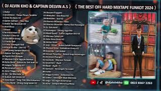 《 DJ ALVIN KHO & CAPTAIN DELVIN A.S 》《 THE BEST OFF HARD MIXTAPE FUNKOT 2024 》