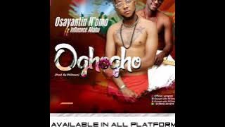 OGHOGHO - Osayantin N'omo Ft Influence Akaba